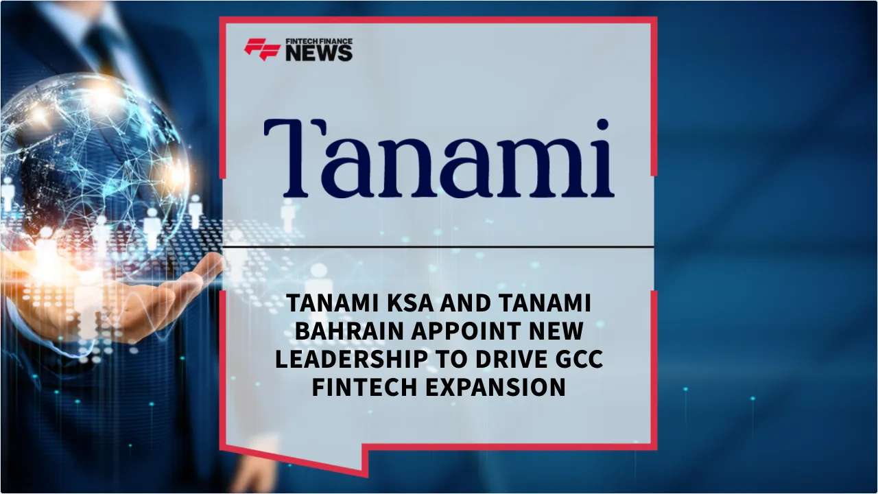 Press Release: Tanami KSA and Tanami Bahrain Appoint New Leadership to Drive GCC Fintech Expansion | Featured Image by FF News