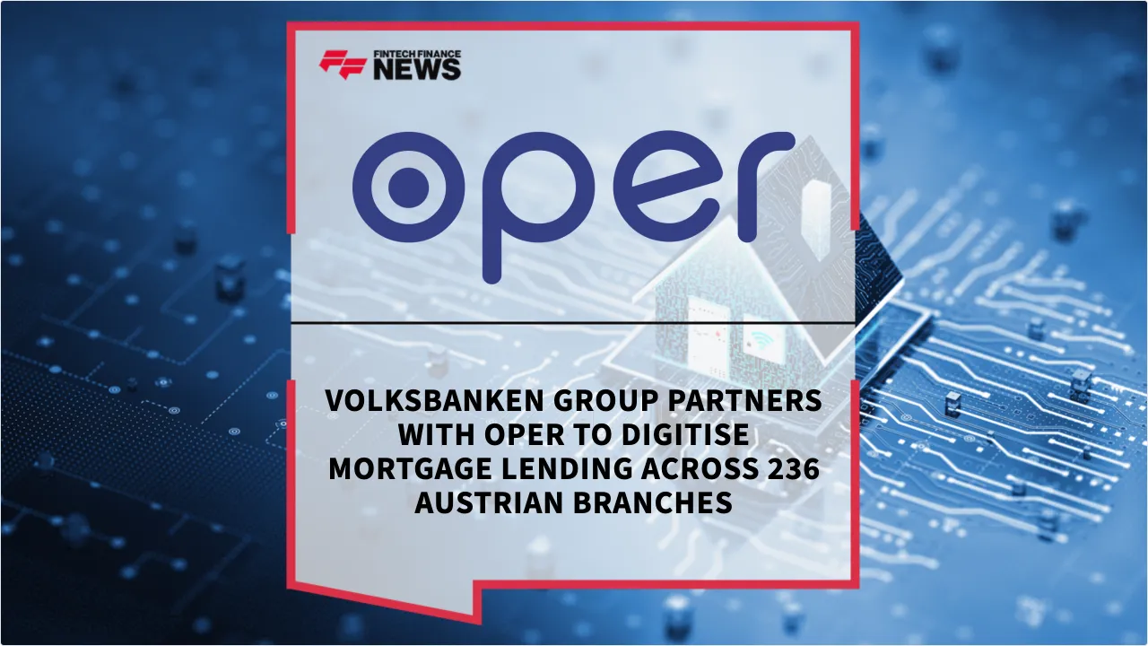 Press Release: Volksbanken Group Partners with Oper to Digitise Mortgage Lending Across 236 Austrian Branches | Featured Image by FF News