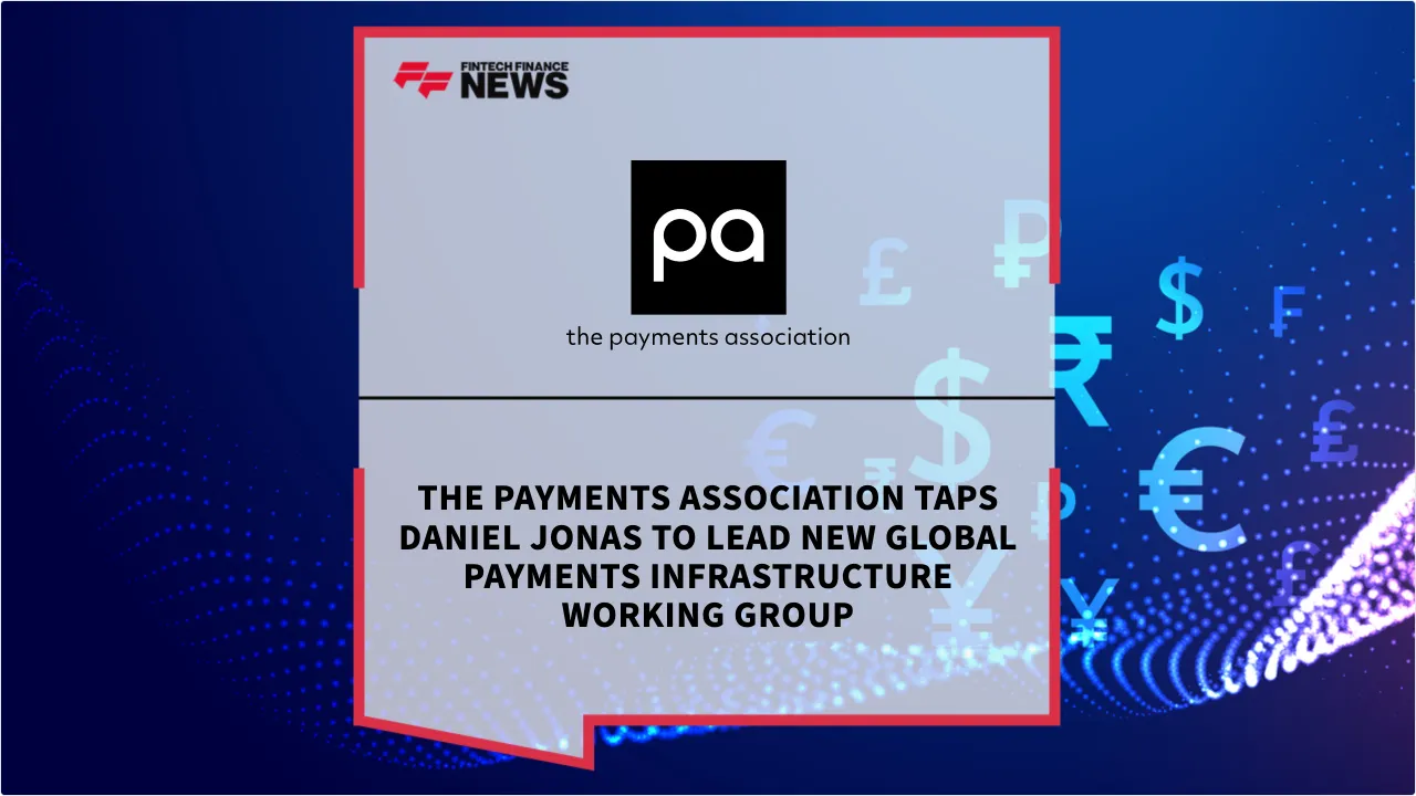 Press Release: The Payments Association Taps Daniel Jonas to Lead New Global Payments Infrastructure Working Group | Featured Image by FF News