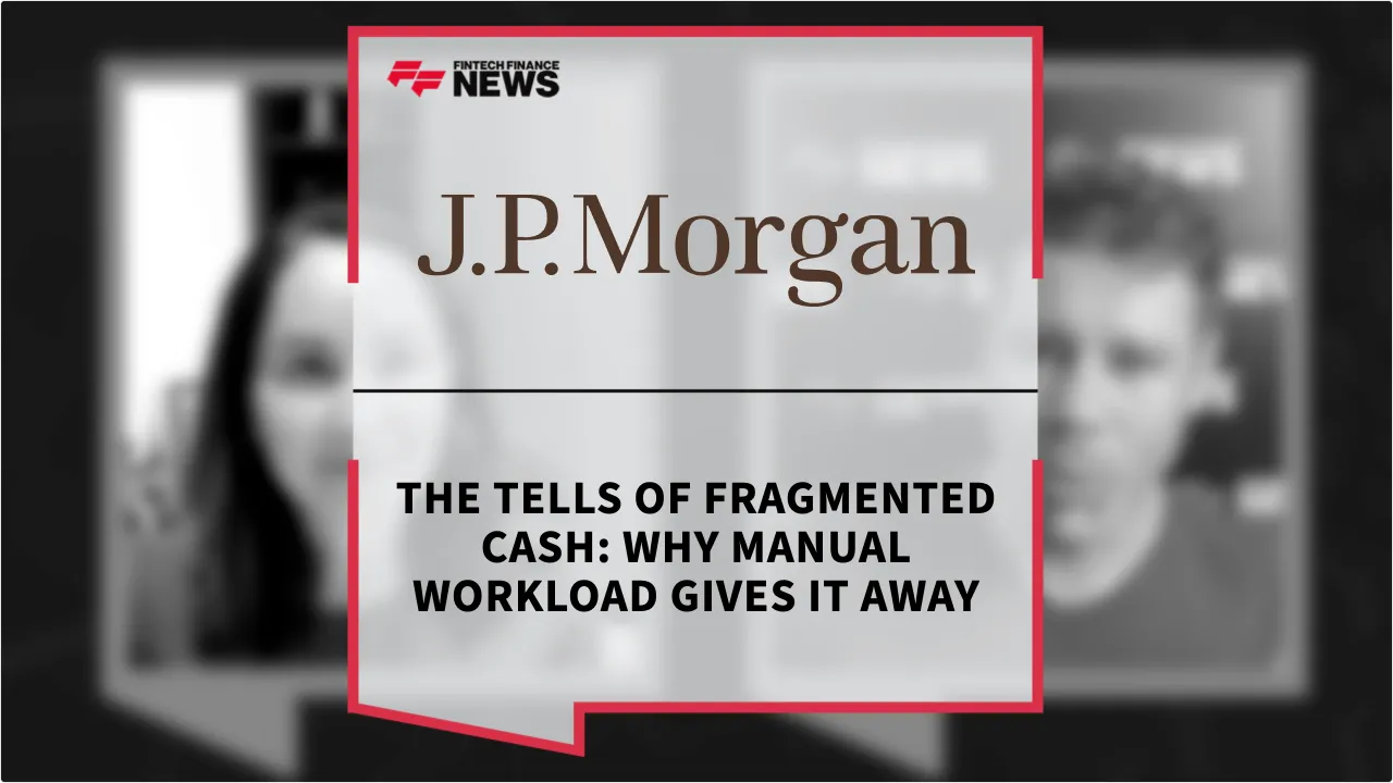 Press Release: The Tells of Fragmented Cash: Why Manual Workload Gives It Away | Featured Image by FF News