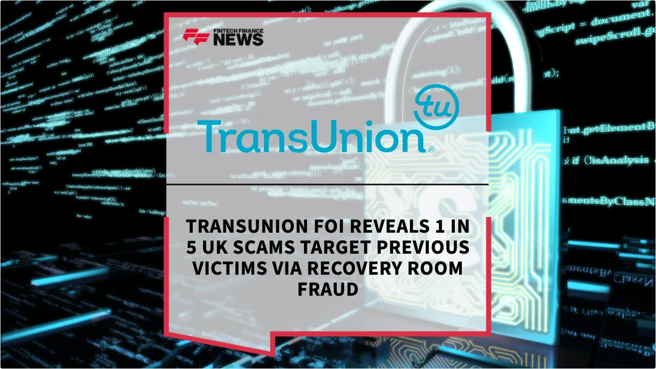 Press Release: TransUnion FOI Reveals 1 in 5 UK Scams Target Previous Victims via Recovery Room Fraud | Featured Image by FF News