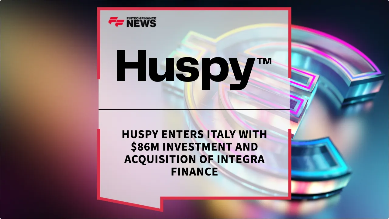 Press Release: Huspy Enters Italy with $86M Investment and Acquisition of Integra Finance | Featured Image by FF News