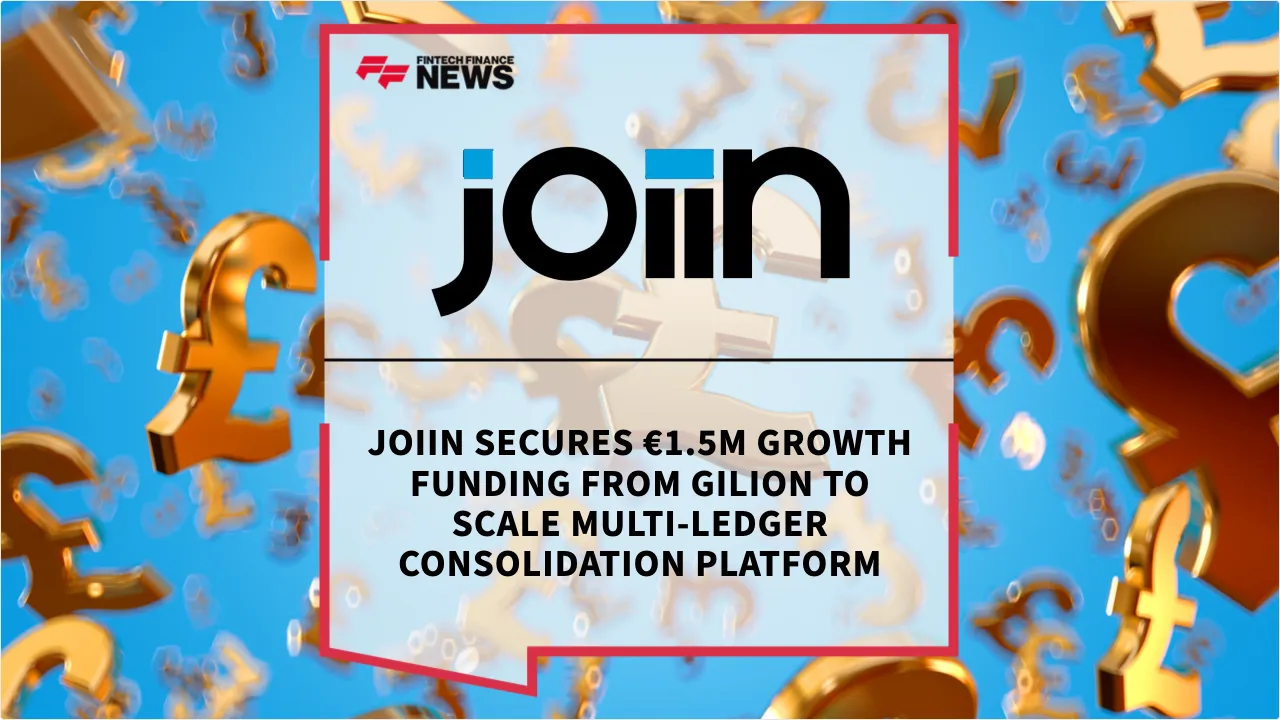 Press Release: Joiin Secures €1.5M Growth Funding from Gilion to Scale Multi-Ledger Consolidation Platform | Featured Image by FF News