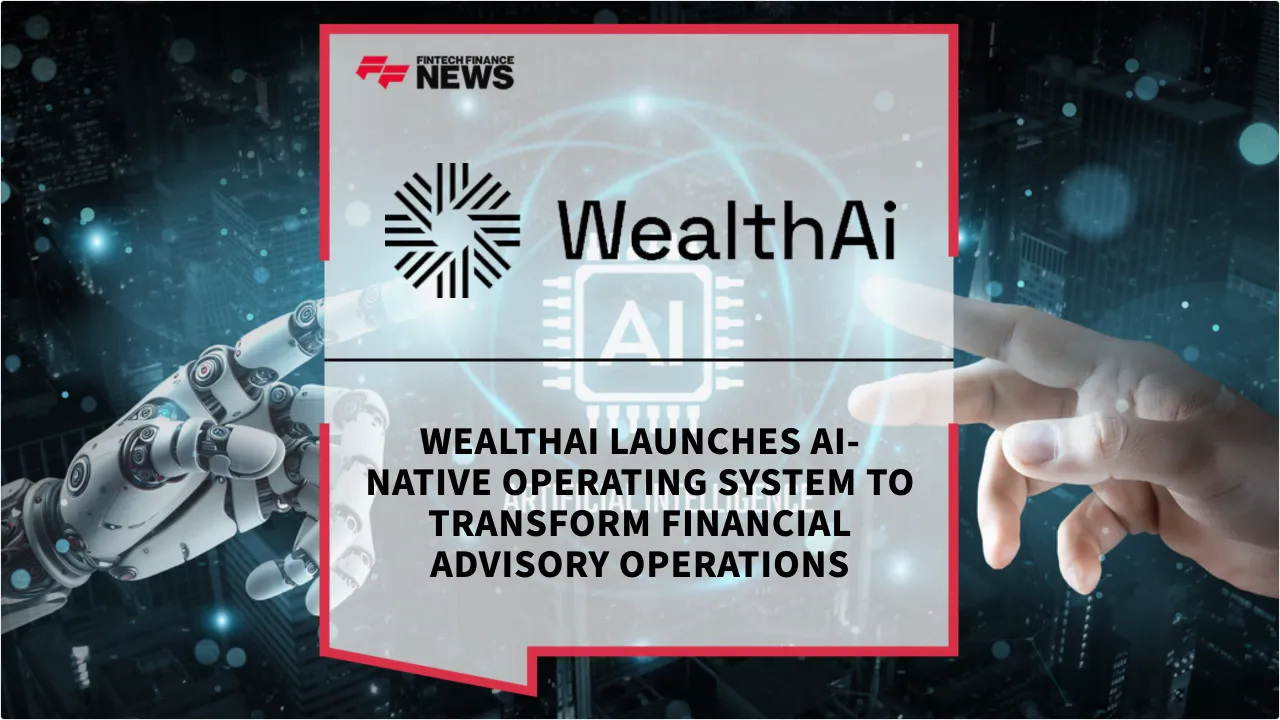 Press Release: WealthAi Launches AI-Native Operating System to Transform Financial Advisory Operations | Featured Image by FF News