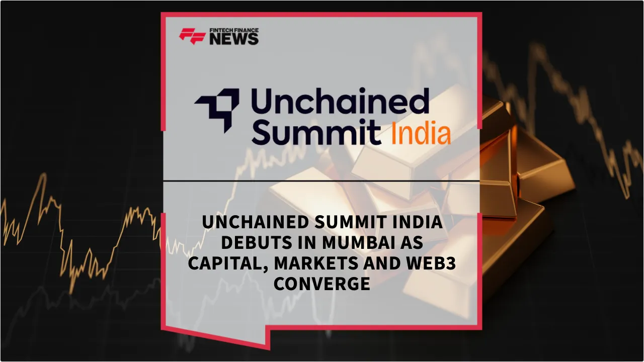 Press Release: Unchained Summit India Debuts in Mumbai as Capital, Markets and Web3 Converge | Featured Image by FF News