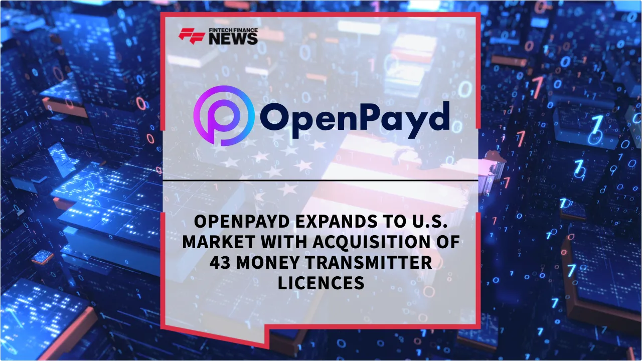 Press Release: OpenPayd Expands to U.S. Market with Acquisition of 43 Money Transmitter Licences | Featured Image by FF News
