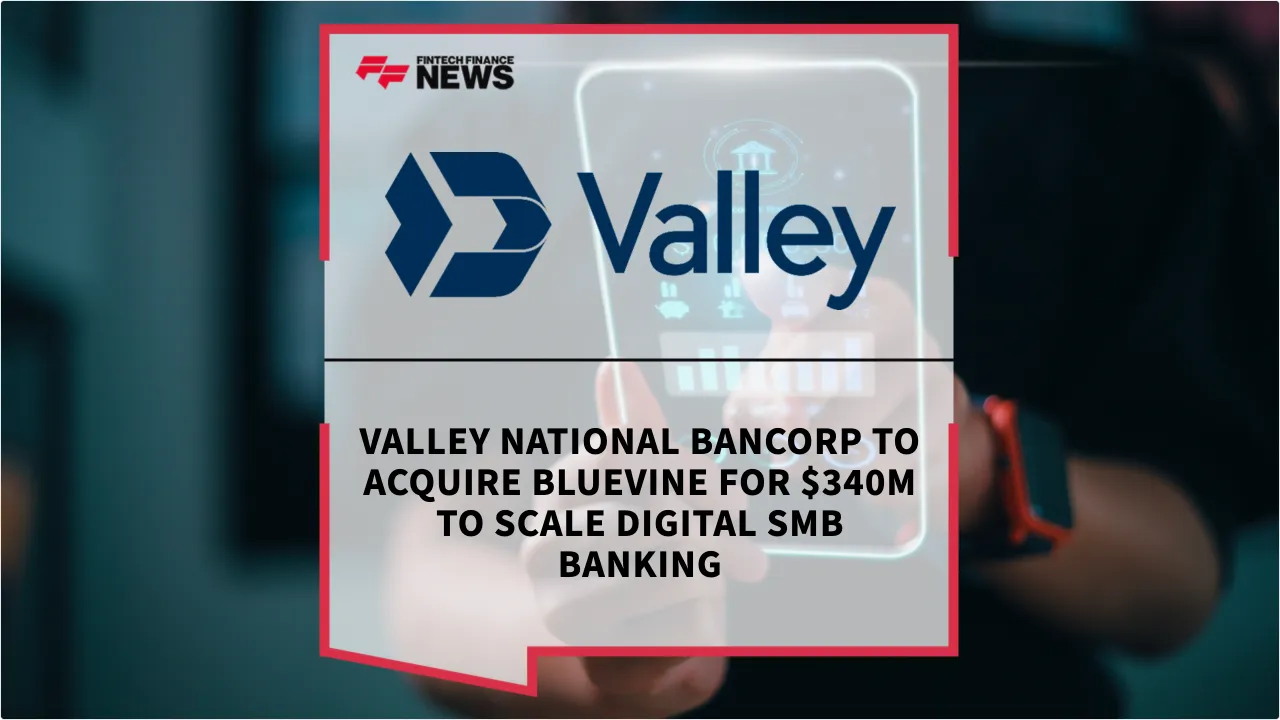 Press Release: Valley National Bancorp to Acquire Bluevine for $340M to Scale Digital SMB Banking | Featured Image by FF News