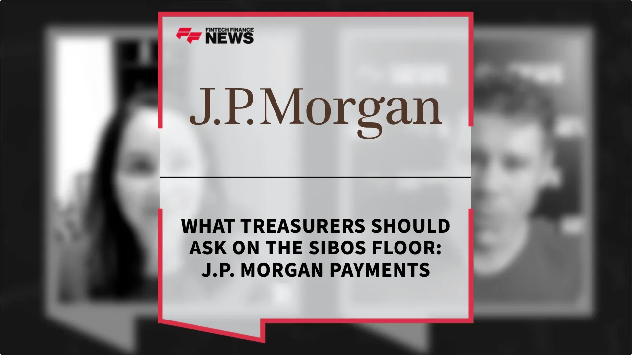 Press Release: What Treasurers Should Ask on the Sibos Floor: J.P. Morgan Payments | Featured Image by FF News