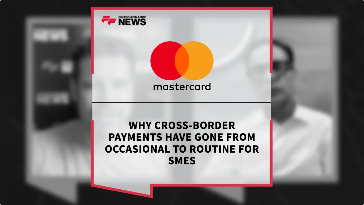 Press Release: Why Cross-Border Payments Have Gone From Occasional to Routine for SMEs | Featured Image by FF News