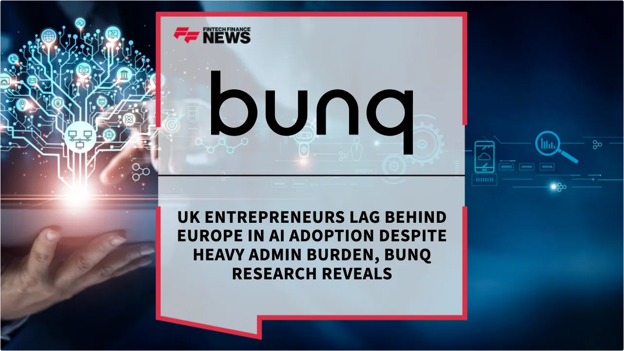 Press Release: UK Entrepreneurs Lag Behind Europe in AI Adoption Despite Heavy Admin Burden, bunq Research Reveals | Featured Image by FF News