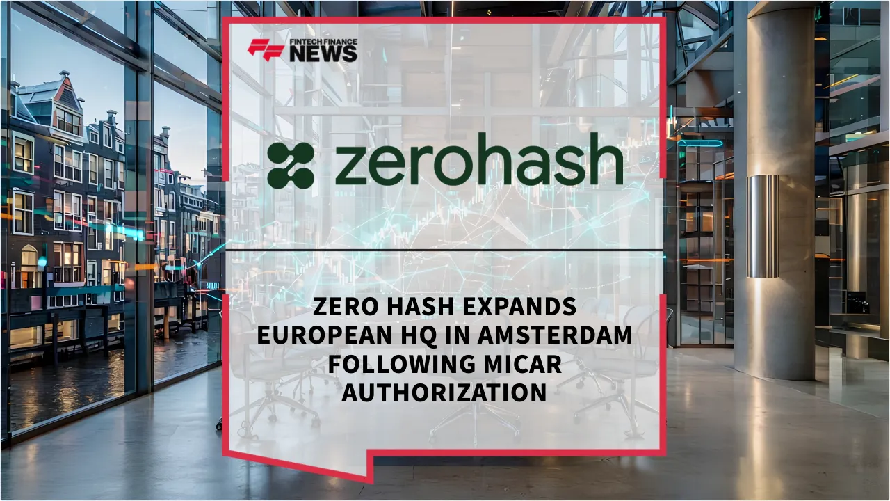 Press Release: Zero Hash Expands European HQ in Amsterdam Following MiCAR Authorization | Featured Image by FF News
