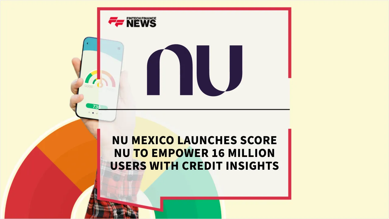 Press Release: Nu Mexico Launches Score Nu to Empower 16 Million Users with Credit Insights | Featured Image by FF News