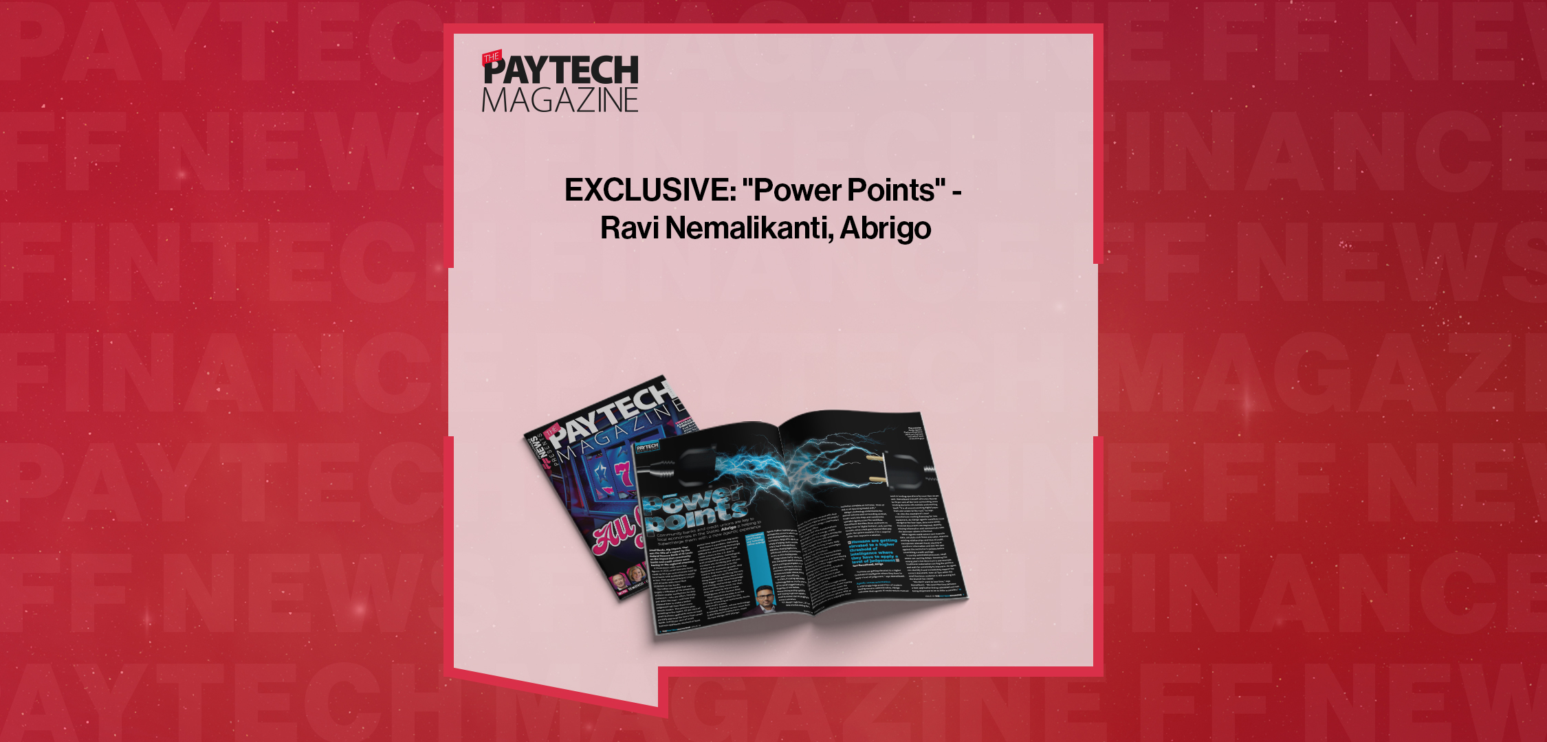 Press Release: EXCLUSIVE: "Power Points" - Ravi Nemalikanti, Abrigo in 'The Paytech Magazine' | Featured Image by FF News