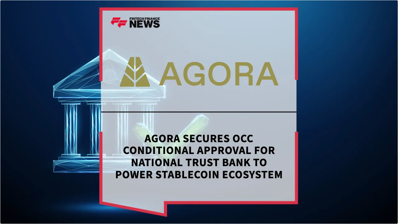 Press Release: Agora Secures OCC Conditional Approval for National Trust Bank to Power Stablecoin Ecosystem | Featured Image by FF News