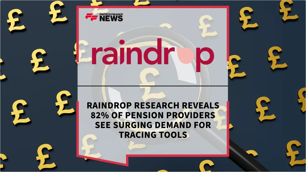 Press Release: Raindrop Research Reveals 82% of Pension Providers See Surging Demand for Tracing Tools | Featured Image by FF News