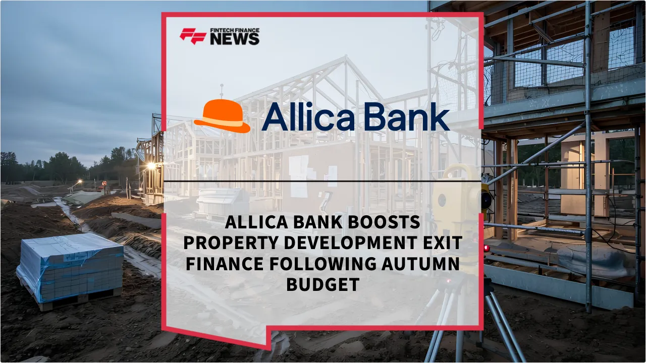 Press Release: Allica Bank Boosts Property Development Exit Finance Following Autumn Budget | Featured Image by FF News