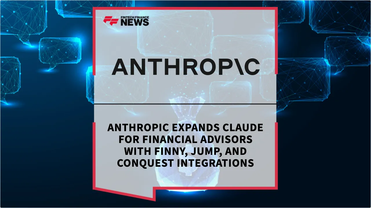 Press Release: Anthropic Expands Claude for Financial Advisors with FINNY, Jump, and Conquest Integrations | Featured Image by FF News