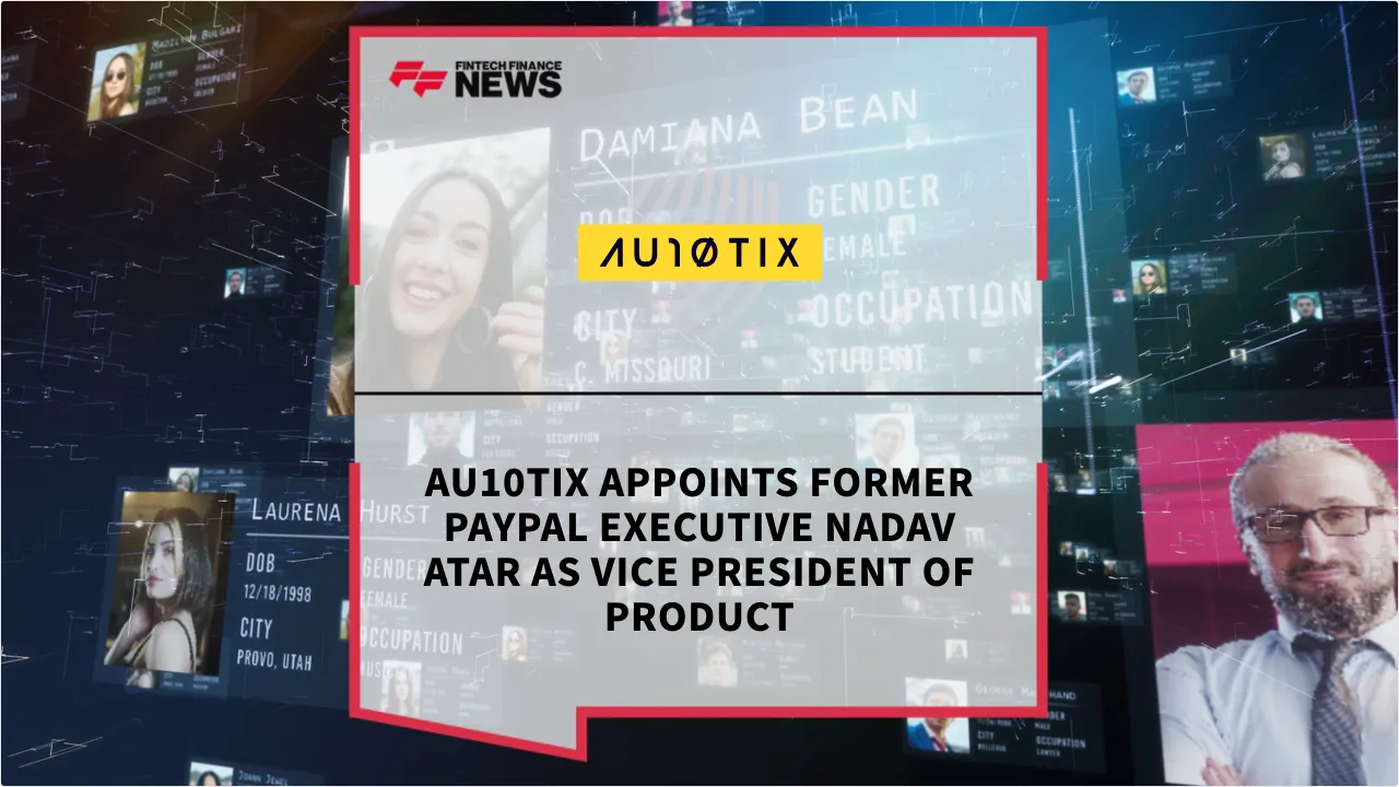 Press Release: AU10TIX Appoints Former PayPal Executive Nadav Atar as Vice President of Product | Featured Image by FF News
