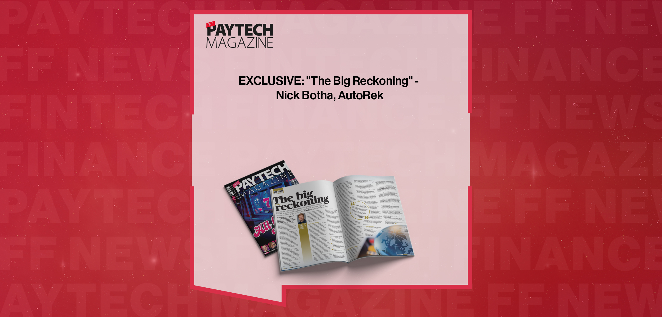 Press Release: EXCLUSIVE: "The Big Reckoning" - Nick Botha, AutoRek in 'The Paytech Magazine' | Featured Image by FF News