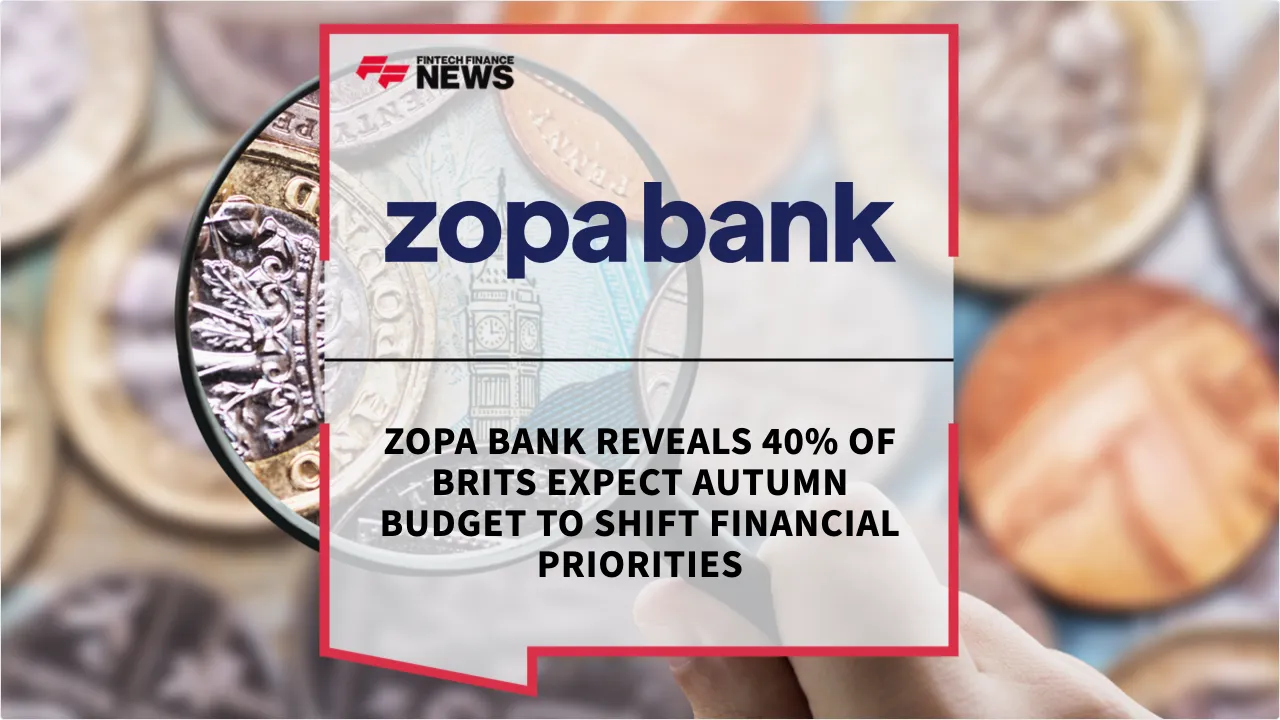 Press Release: Zopa Bank Reveals 40% of Brits Expect Autumn Budget to Shift Financial Priorities | Featured Image by FF News