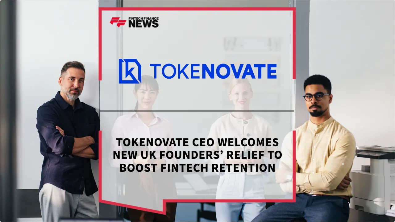 Press Release: Tokenovate CEO Welcomes New UK Founders’ Relief to Boost Fintech Retention | Featured Image by FF News
