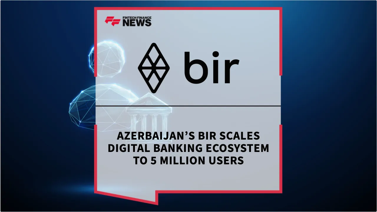 Press Release: Azerbaijan’s Bir Scales Digital Banking Ecosystem to 5 Million Users | Featured Image by FF News