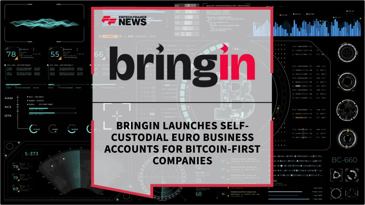 Press Release: Bringin Launches Self-Custodial Euro Business Accounts for Bitcoin-First Companies | Featured Image by FF News