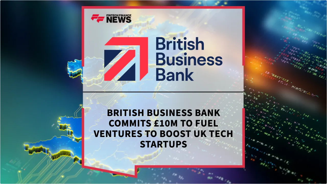 Press Release: British Business Bank Commits £10M to Fuel Ventures to Boost UK Tech Startups | Featured Image by FF News