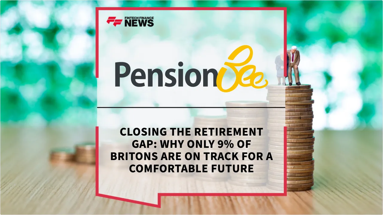 Press Release: Closing the Retirement Gap: Why Only 9% of Britons are on Track for a Comfortable Future | Featured Image by FF News