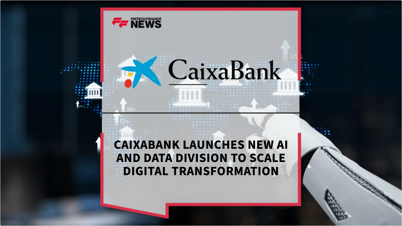 Press Release: CaixaBank Launches New AI and Data Division to Scale Digital Transformation | Featured Image by FF News
