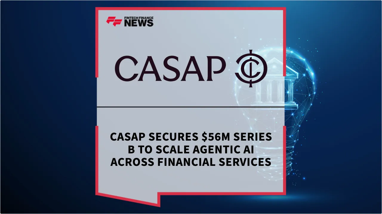 Press Release: Casap Secures $56M Series B to Scale Agentic AI Across Financial Services | Featured Image by FF News