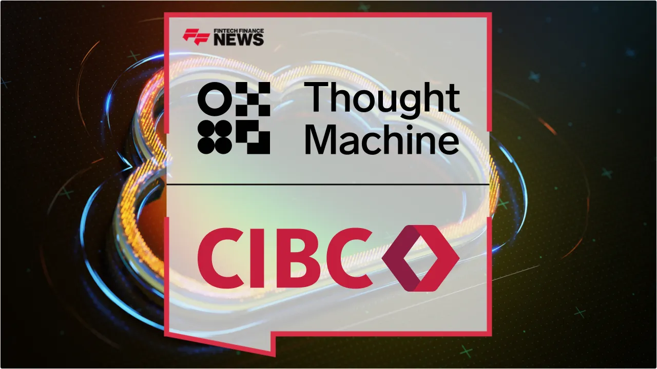 Press Release: CIBC Selects Thought Machine’s Vault Core for Cloud-Native Banking Overhaul | Featured Image by FF News