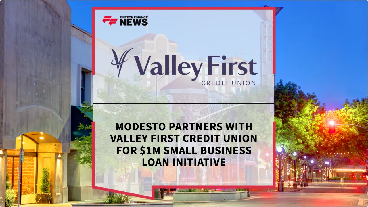Press Release: Modesto Partners with Valley First Credit Union for $1M Small Business Loan Initiative | Featured Image by FF News