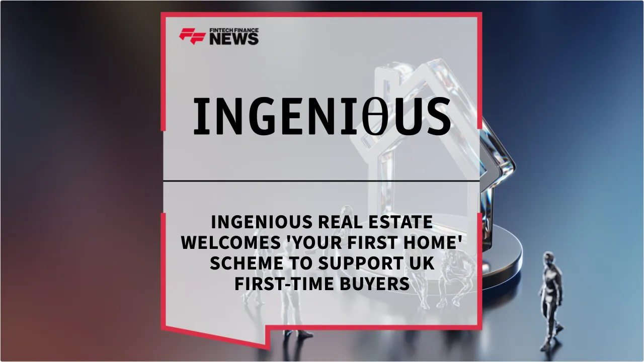 Press Release: Ingenious Real Estate Welcomes 'Your First Home' Scheme to Support UK First-Time Buyers | Featured Image by FF News
