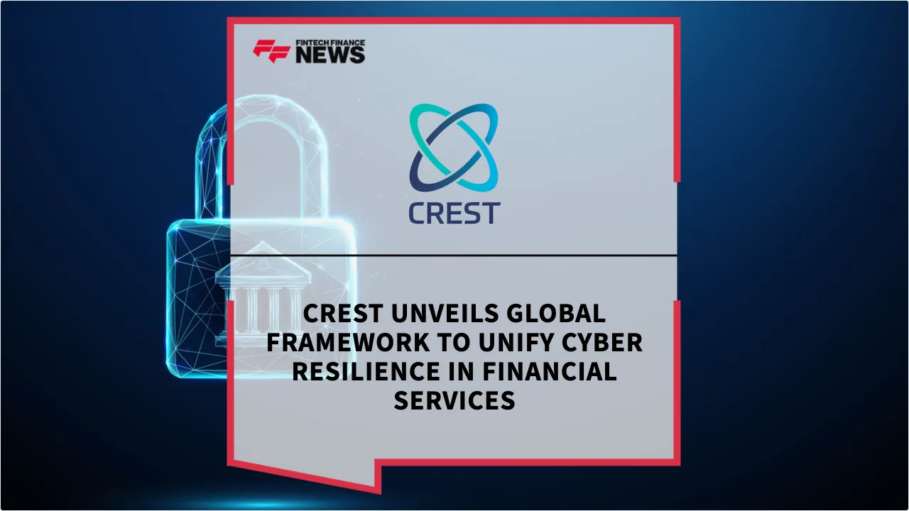 Press Release: CREST Unveils Global Framework to Unify Cyber Resilience in Financial Services | Featured Image by FF News