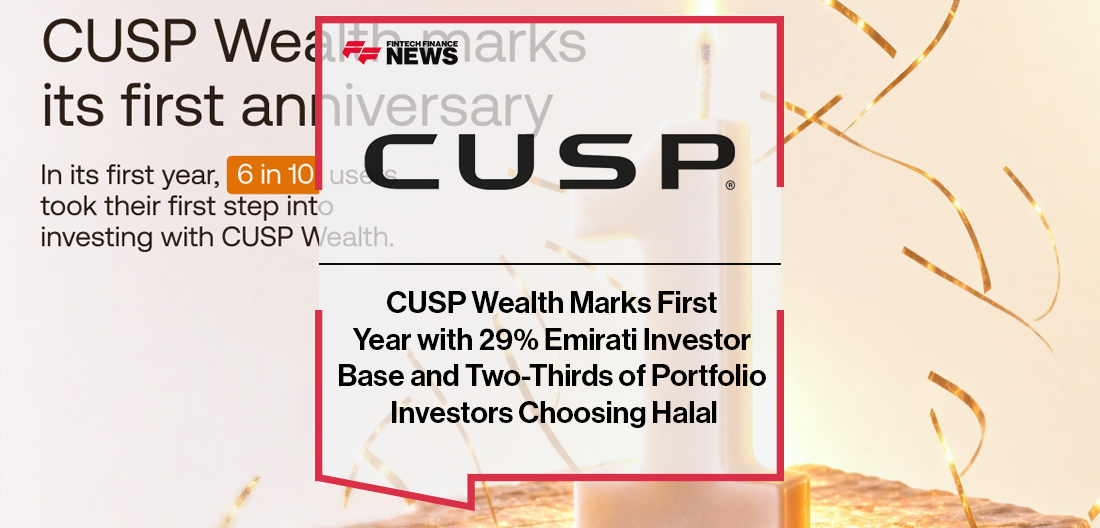 Press Release: CUSP Wealth Marks First Year with 29% Emirati Investor Base and Two-Thirds of Portfolio Investors Choosing Halal | Featured Image by FF News