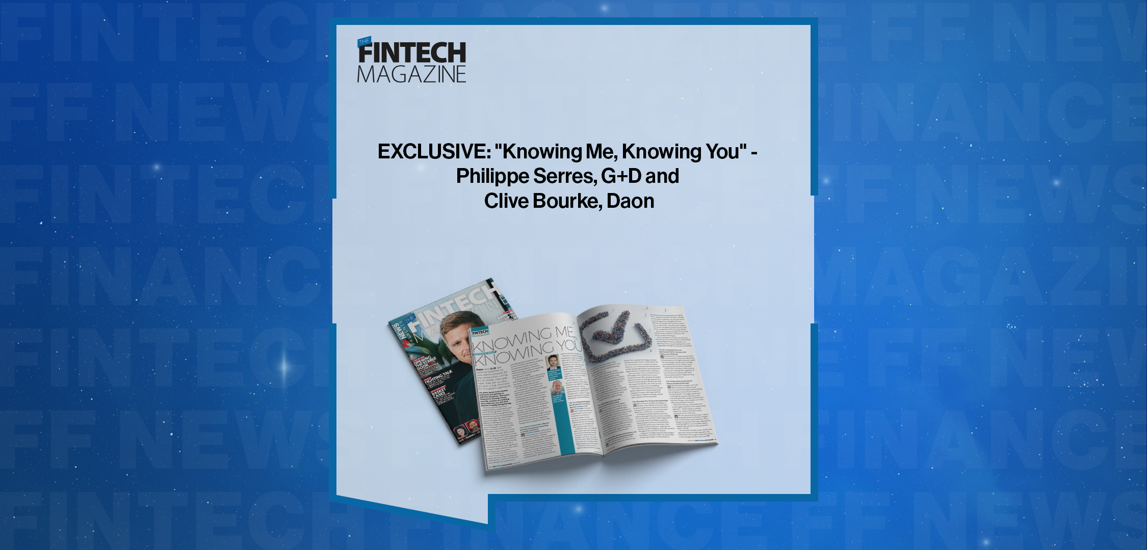 Press Release: EXCLUSIVE: "Knowing Me, Knowing You" - Philippe Serres, G+D and Clive Bourke, Daon in 'The Fintech Magazine' | Featured Image by FF News