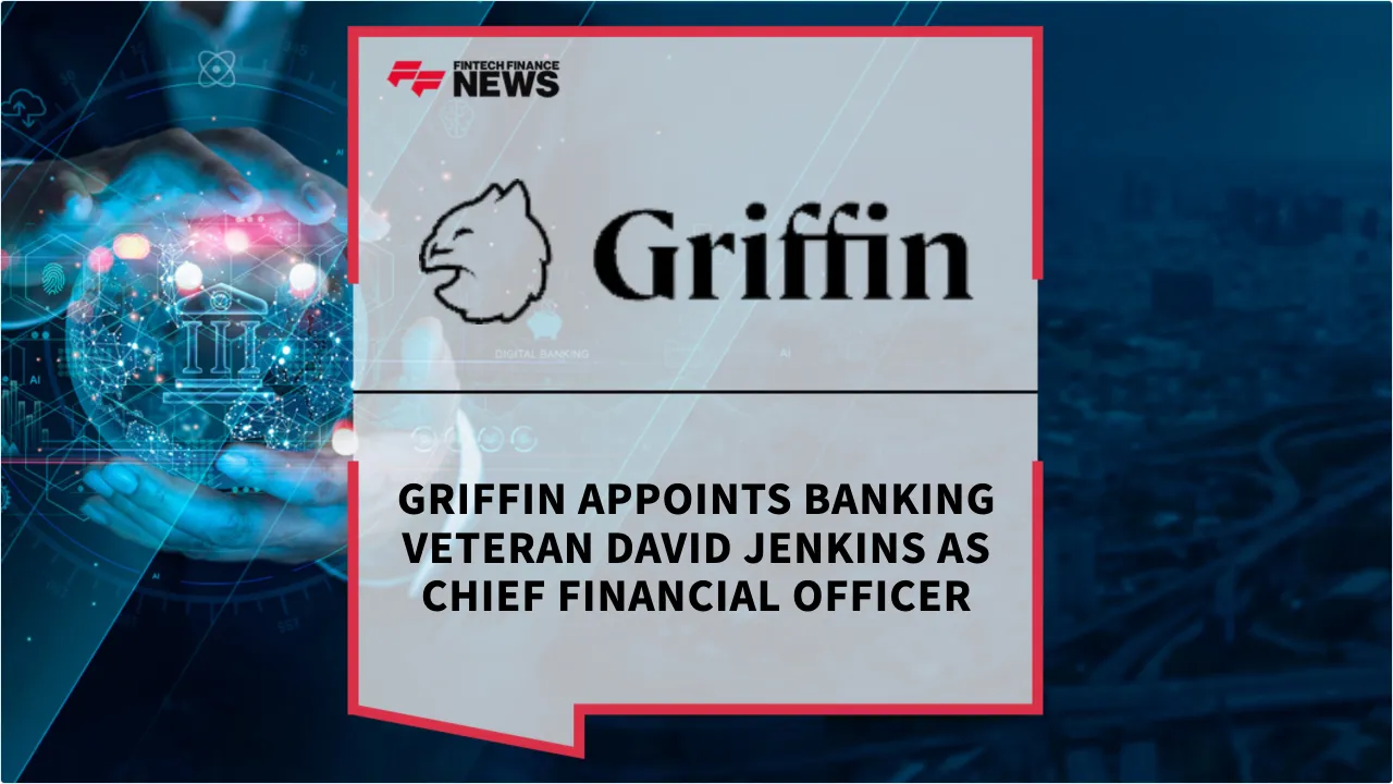 Press Release: Griffin Appoints Banking Veteran David Jenkins as Chief Financial Officer | Featured Image by FF News