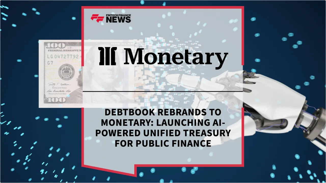 Press Release: DebtBook Rebrands to Monetary: Launching AI-Powered Unified Treasury for Public Finance | Featured Image by FF News