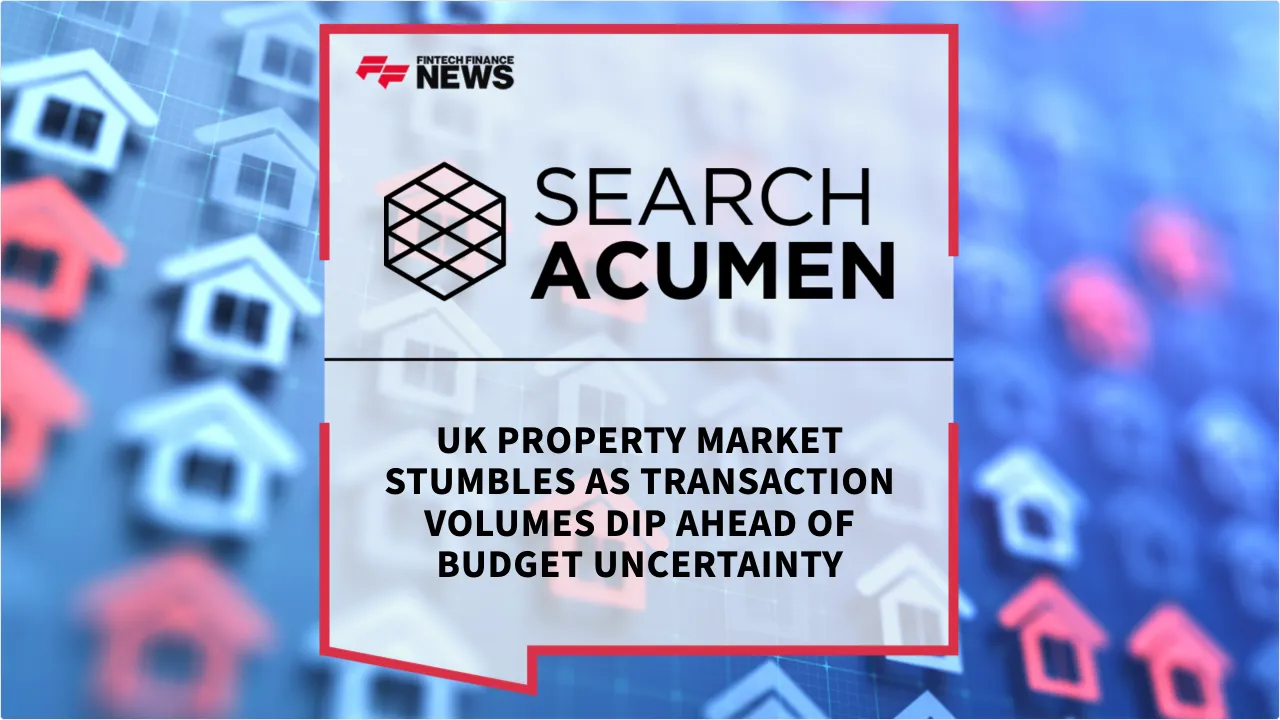 Press Release: UK Property Market Stumbles as Transaction Volumes Dip Ahead of Budget Uncertainty | Featured Image by FF News
