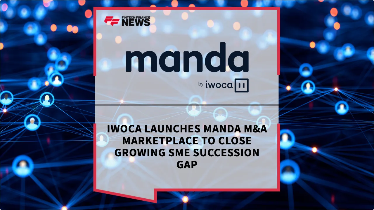 Press Release: iwoca Launches manda M&A Marketplace to Close Growing SME Succession Gap | Featured Image by FF News