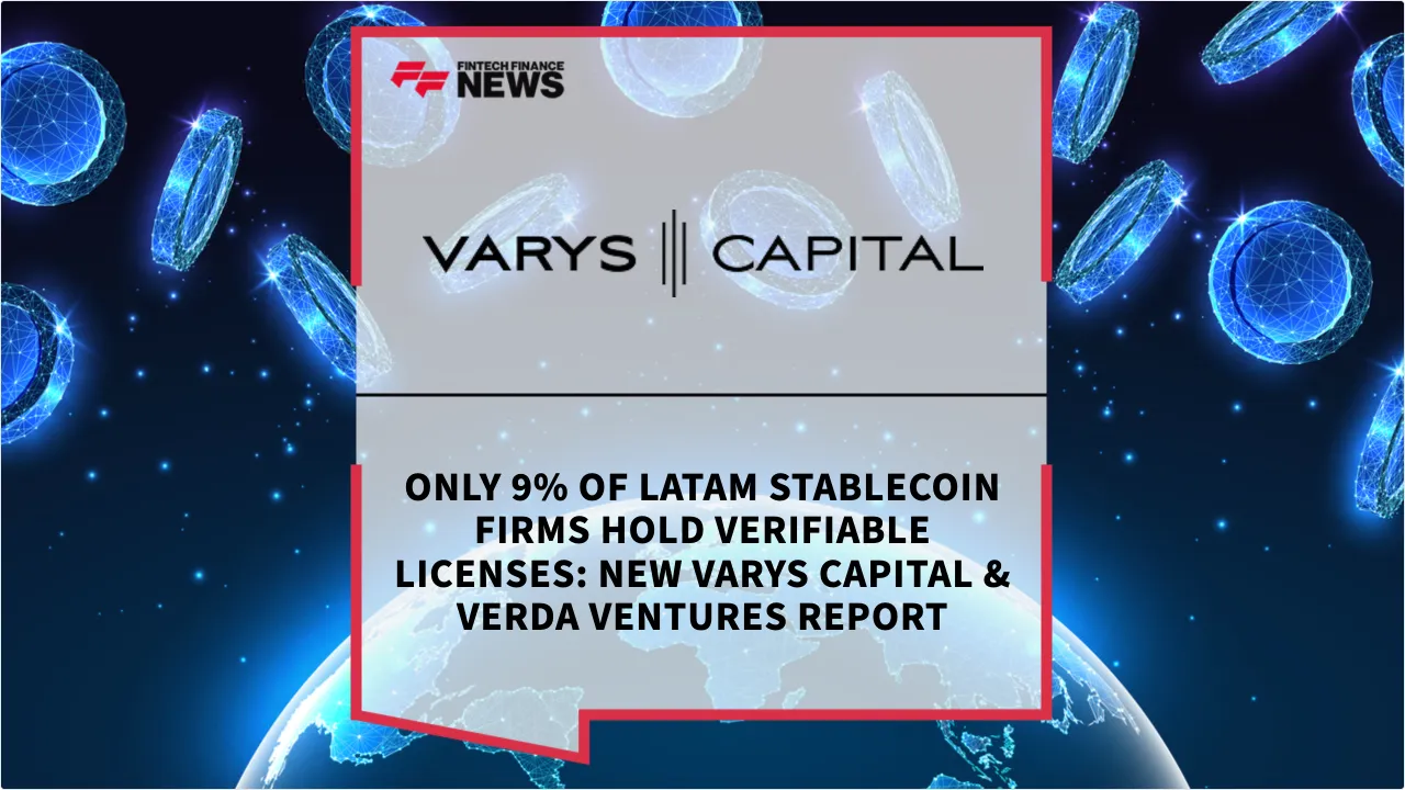 Press Release: Only 9% of LatAm Stablecoin Firms Hold Verifiable Licenses: New Varys Capital & Verda Ventures Report | Featured Image by FF News