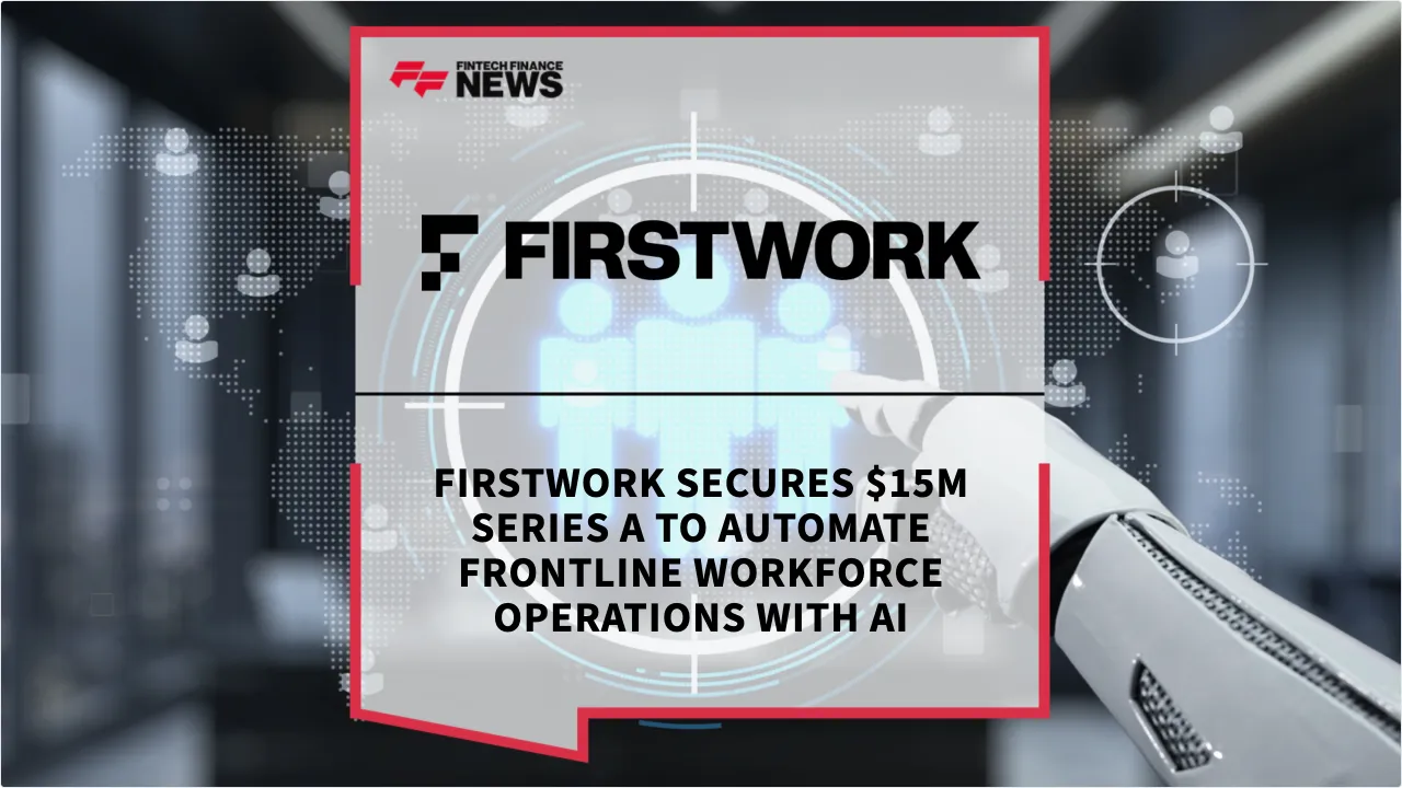 Press Release: Firstwork Secures $15M Series A to Automate Frontline Workforce Operations with AI | Featured Image by FF News