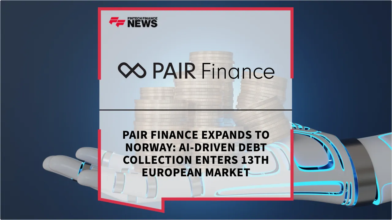 Press Release: PAIR Finance Expands to Norway: AI-Driven Debt Collection Enters 13th European Market | Featured Image by FF News