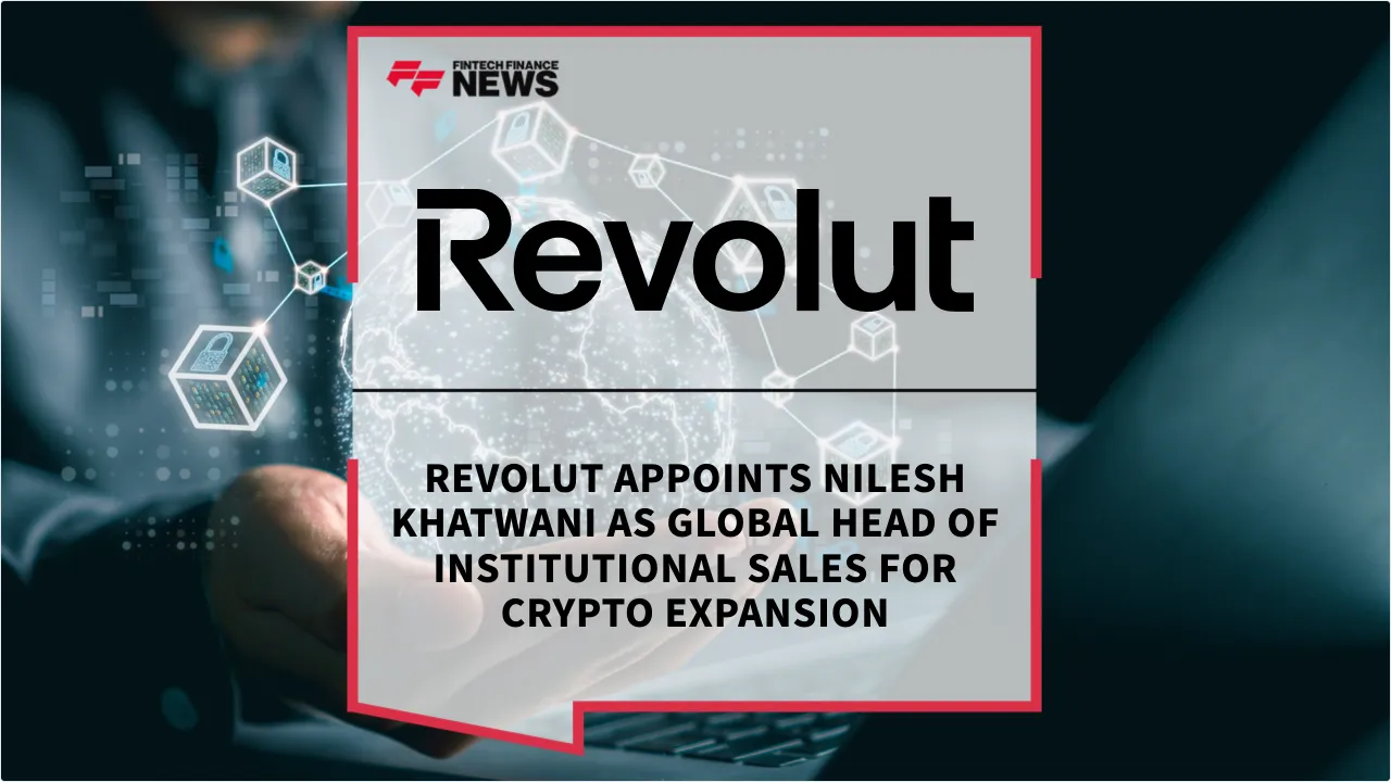 Press Release: Revolut Appoints Nilesh Khatwani as Global Head of Institutional Sales for Crypto Expansion | Featured Image by FF News