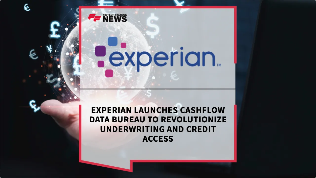 Press Release: Experian Launches Cashflow Data Bureau to Revolutionize Underwriting and Credit Access | Featured Image by FF News
