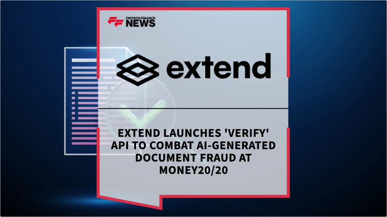 Press Release: Extend Launches 'Verify' API to Combat AI-Generated Document Fraud at Money20/20 | Featured Image by FF News
