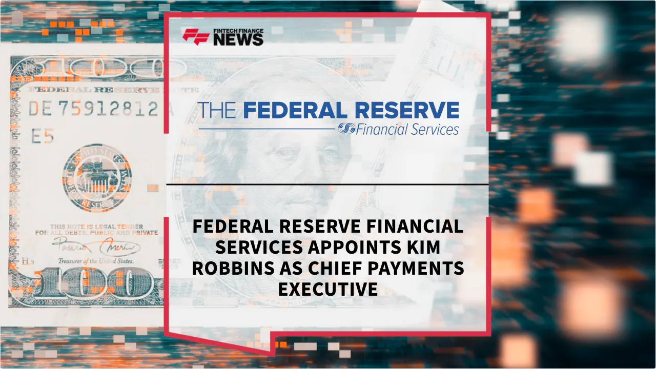 Press Release: Federal Reserve Financial Services Appoints Kim Robbins as Chief Payments Executive | Featured Image by FF News