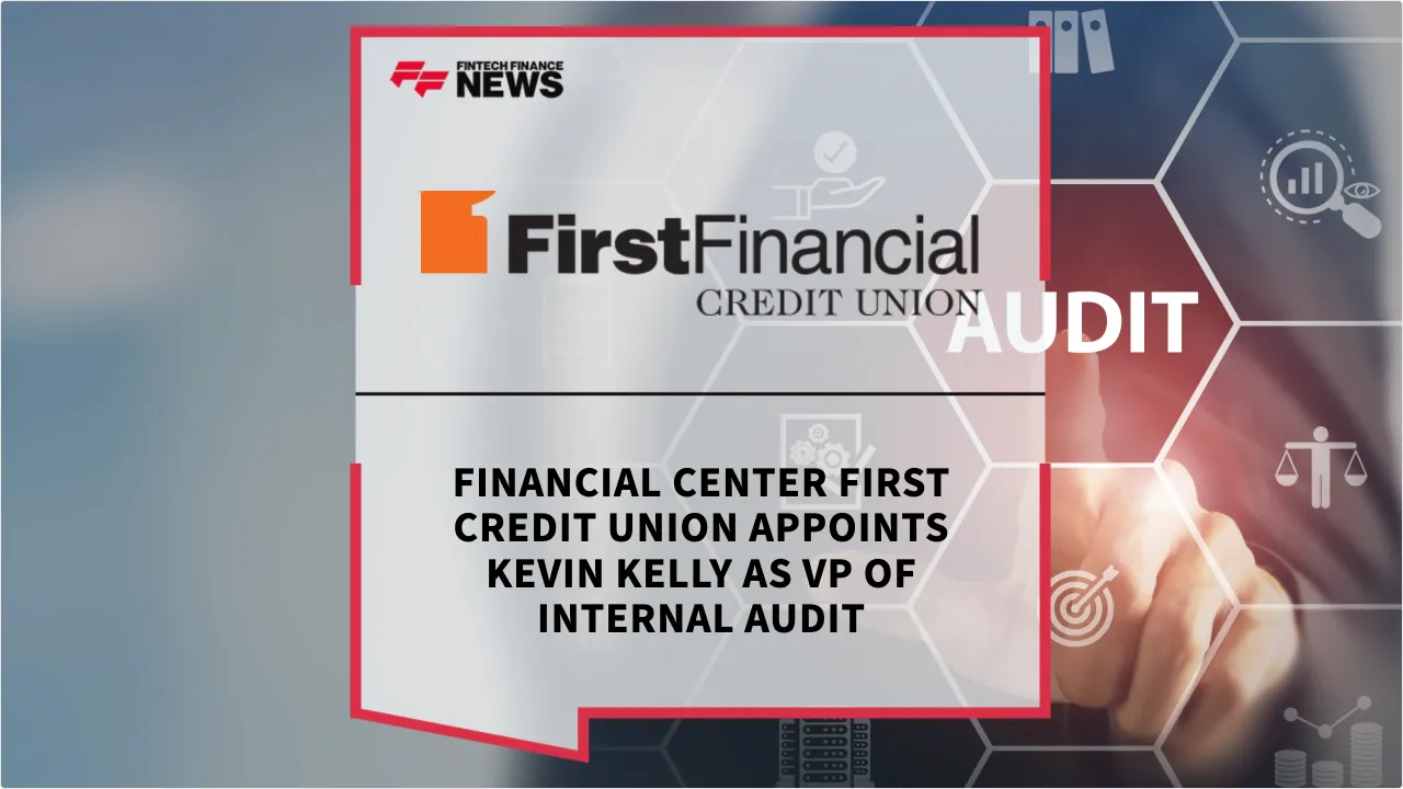 Press Release: Financial Center First Credit Union Appoints Kevin Kelly as VP of Internal Audit | Featured Image by FF News