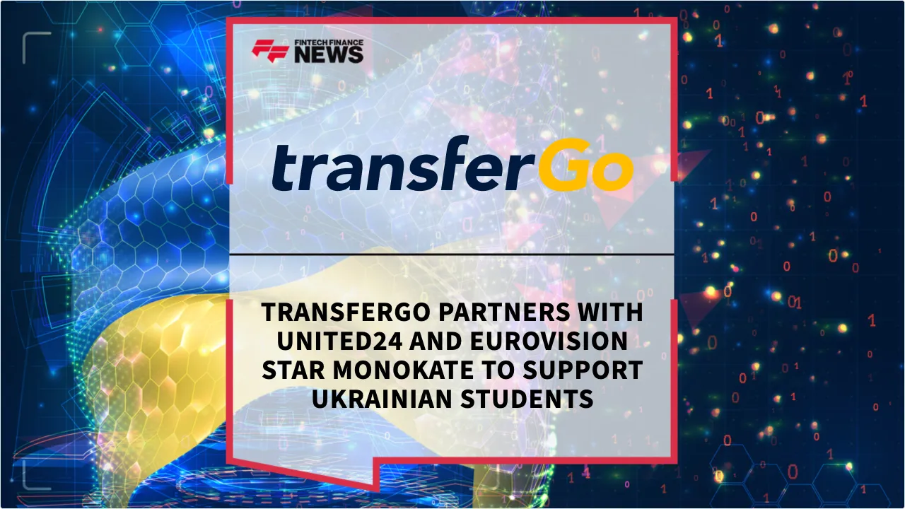Press Release: TransferGo Partners with UNITED24 and Eurovision Star MONOKATE to Support Ukrainian Students | Featured Image by FF News